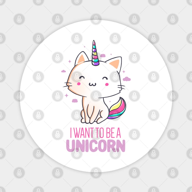 I Want To Be A Unicorn Funny Cute Gift Magnet by eduely